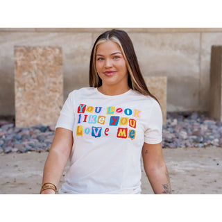 You Look Like You Love Me - Valentines Tee