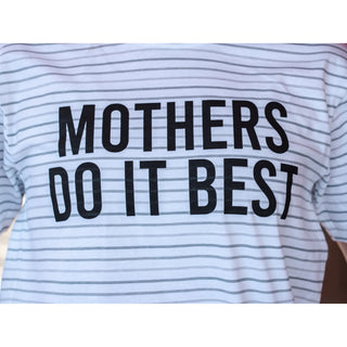 Mothers Do It Best Striped - Mom Tee