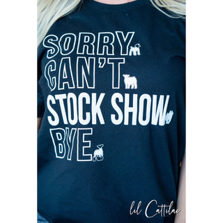 Sorry Can't Stock Show Tee