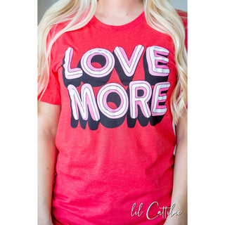 Love More - Valentines Tee