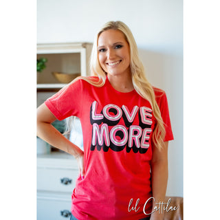 Love More - Valentines Tee